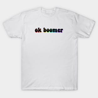 ok boomer: reverse rainbow T-Shirt